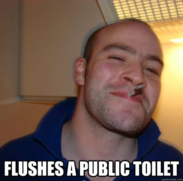  Flushes a public toilet -  Flushes a public toilet  Misc