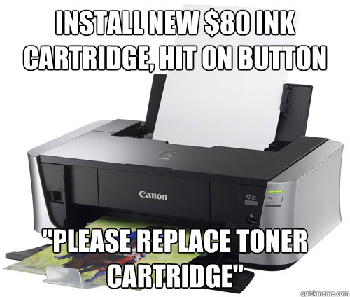 Install new $80 ink cartridge, hit on button 