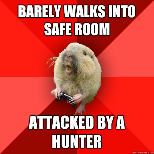 Barely walks into safe room Attacked by a Hunter  Gaming Gopher