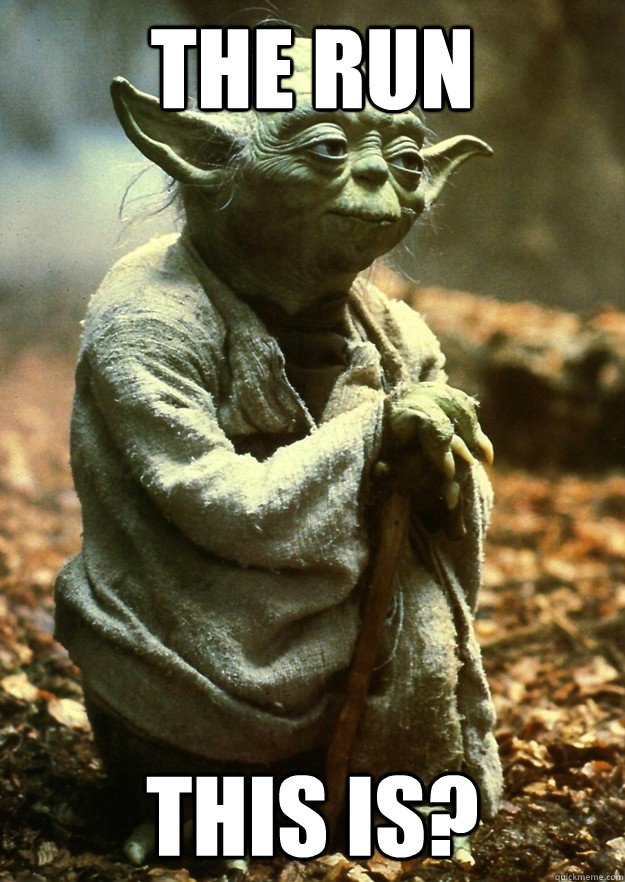 THE RUN THIS IS? - THE RUN THIS IS?  Yoda