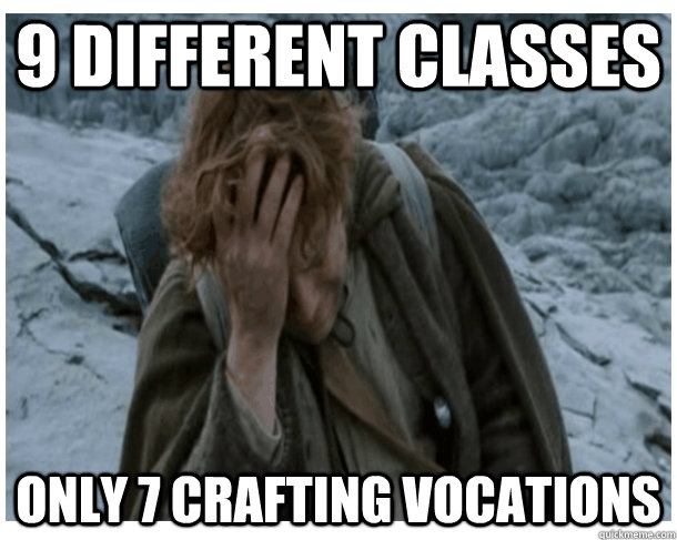 9 different classes Only 7 crafting vocations - 9 different classes Only 7 crafting vocations  LOTRO World Problems