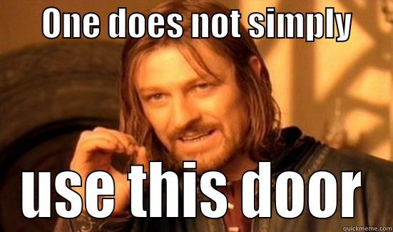       ONE DOES NOT SIMPLY       USE THIS DOOR Boromir