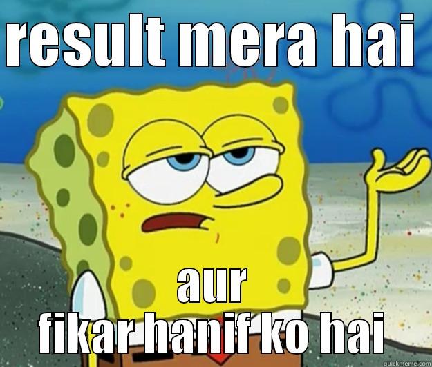 RESULT MERA HAI  AUR FIKAR HANIF KO HAI Tough Spongebob