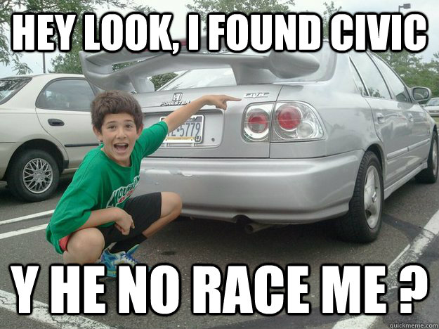 Hey look, I found civic Y he no race me ? - Hey look, I found civic Y he no race me ?  Cvic