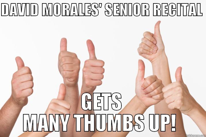 DAVID MORALES' SENIOR RECITAL  GETS MANY THUMBS UP!  Misc