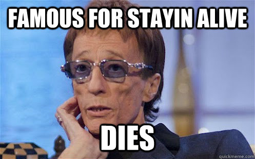 Famous for stayin alive dies - Famous for stayin alive dies  Misc