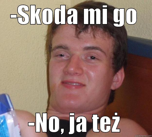 -SKODA MI GO -NO, JA TEŻ 10 Guy