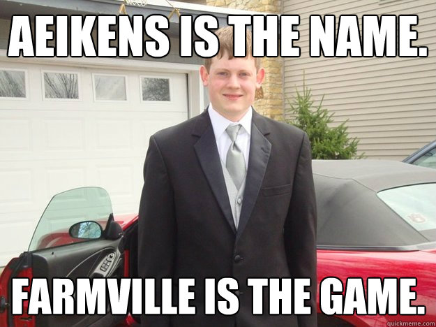 Aeikens is the name. Farmville is the game.  Farmville