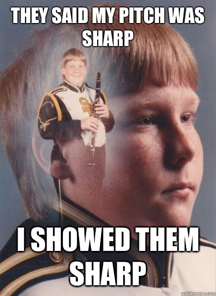 They said my pitch was sharp I showed them sharp  PTSD Clarinet Boy