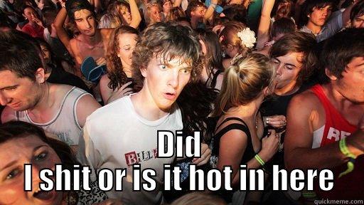  DID I SHIT OR IS IT HOT IN HERE Sudden Clarity Clarence