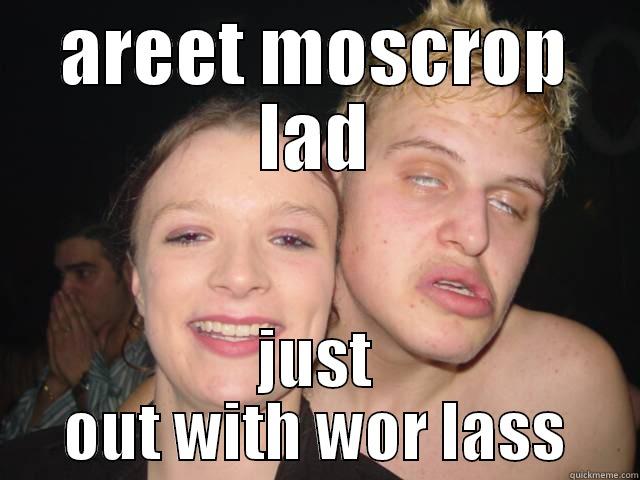 get on the gurners - AREET MOSCROP LAD JUST OUT WITH WOR LASS Misc