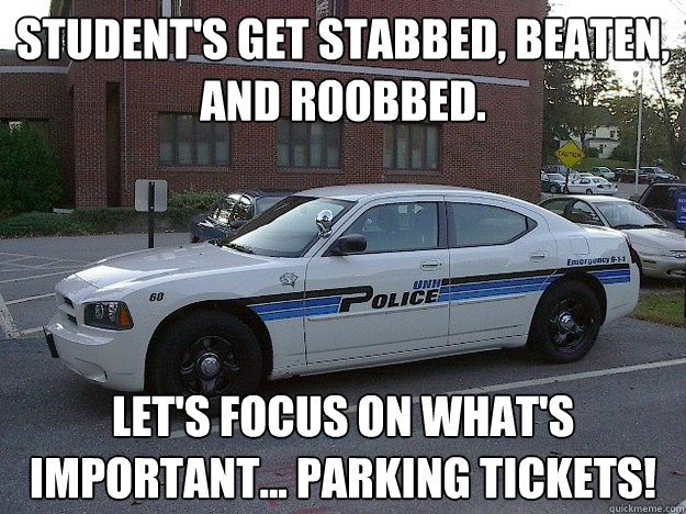 Student's get stabbed, beaten, and roobbed.  Let's focus on what's important... PARKING TICKETS!   Scumbag UNH police