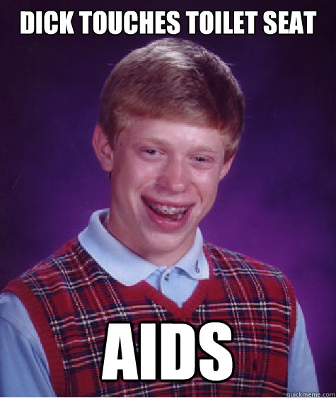 Dick touches toilet seat aids  Bad Luck Brian