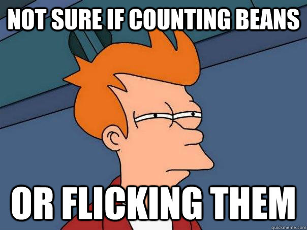 not sure if counting beans or flicking them  Futurama Fry