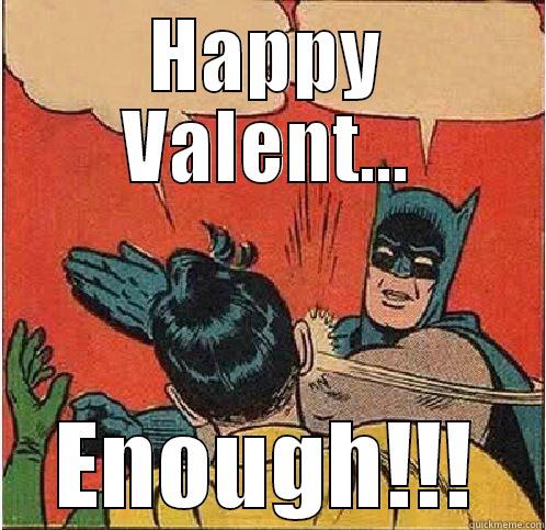 Meanwhile in the batcave.. - HAPPY VALENT... ENOUGH!!! Batman Slapping Robin