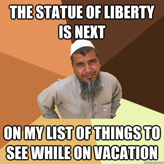 The statue of Liberty is next on my list of things to see while on vacation  Ordinary Muslim Man