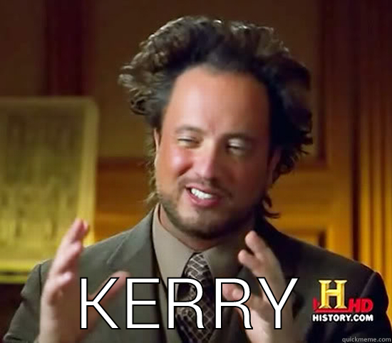  KERRY Ancient Aliens