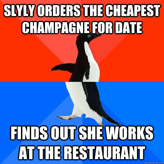 slyly orders the cheapest champagne for date finds out she works at the restaurant   Socially Awesome Awkward Penguin