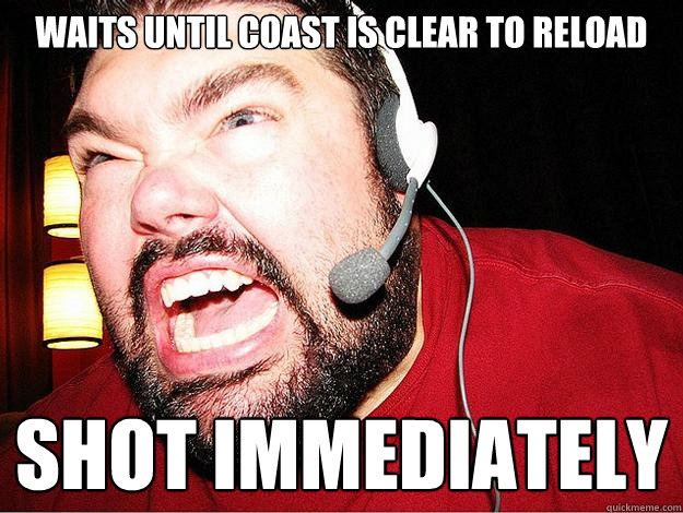 Waits until coast is clear to reload shot immediately - Waits until coast is clear to reload shot immediately  Angry Gamer