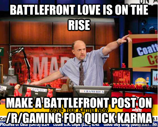 battlefront love is on the rise make a battlefront post on /r/gaming for quick karma  Mad Karma with Jim Cramer