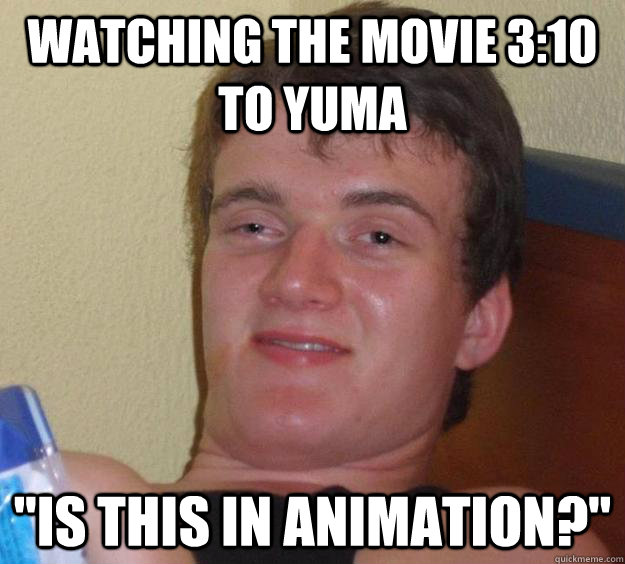 Watching the movie 3:10 to Yuma 