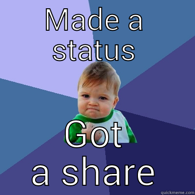 MADE A STATUS GOT A SHARE Success Kid