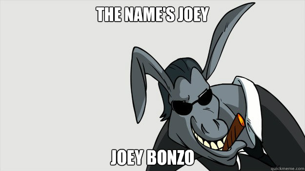 The name's Joey Joey Bonzo - The name's Joey Joey Bonzo  Joey Bonzo