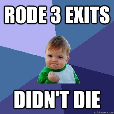 rode 3 exits Didn't Die  Success Kid