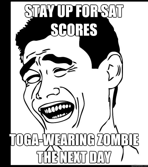 stay up for sat scores Toga-wearing Zombie the next day - stay up for sat scores Toga-wearing Zombie the next day  Yao Ming