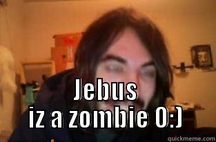  JEBUS IZ A ZOMBIE O:) Misc