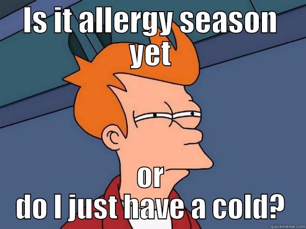 Allergy or Virus? - IS IT ALLERGY SEASON YET OR DO I JUST HAVE A COLD? Futurama Fry