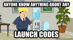 ANYONE KNOW ANYTHING ABOUT ANY Launch Codes - ANYONE KNOW ANYTHING ABOUT ANY Launch Codes  codes