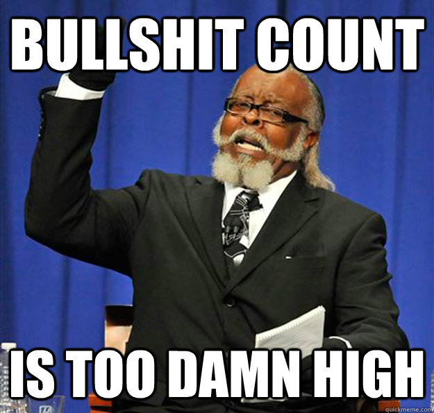 BULLSHIT COUNT Is too damn high  Jimmy McMillan