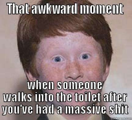 Woah that shit smells  - THAT AWKWARD MOMENT WHEN SOMEONE WALKS INTO THE TOILET AFTER YOU'VE HAD A MASSIVE SHIT Over Confident Ginger