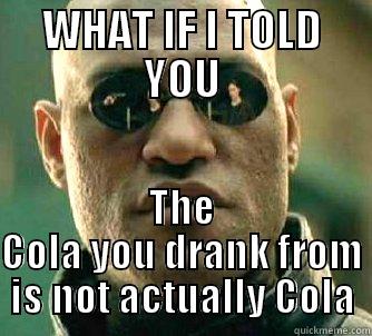 WHAT IF I TOLD YOU THE COLA YOU DRANK FROM IS NOT ACTUALLY COLA Matrix Morpheus