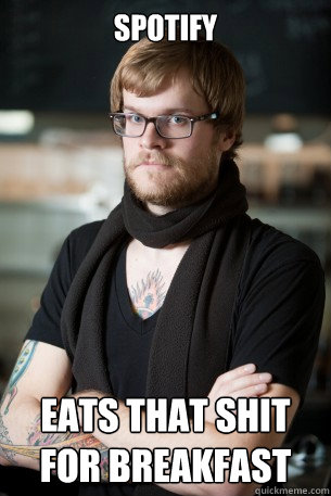 Spotify Eats that shit for breakfast - Spotify Eats that shit for breakfast  Hipster Barista