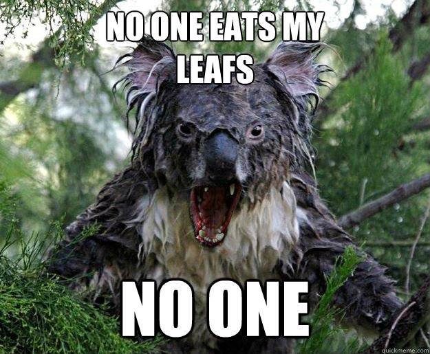 no one eats my 
leafs NO ONE - no one eats my 
leafs NO ONE  Demon Koala