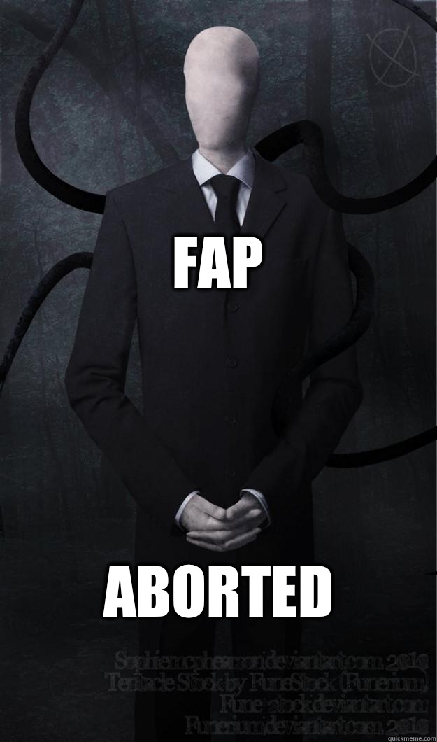 Fap Aborted  Slenderman