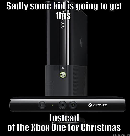 SADLY SOME KID IS GOING TO GET THIS  INSTEAD OF THE XBOX ONE FOR CHRISTMAS Misc