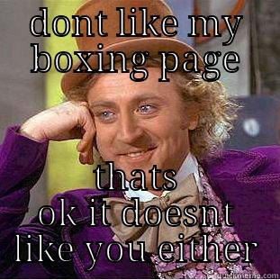 inept folks - DONT LIKE MY BOXING PAGE THATS OK IT DOESNT LIKE YOU EITHER Condescending Wonka