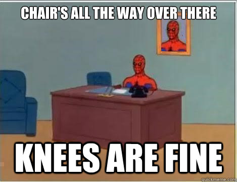 chair's all the way over there knees are fine  Spiderman Desk