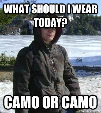 What should i wear today? Camo or camo - What should i wear today? Camo or camo  Misc