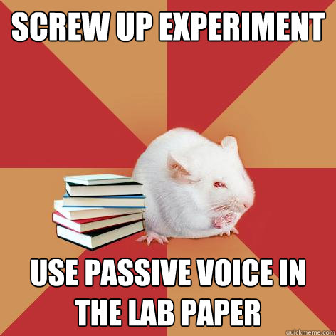 Screw Up Experiment Use Passive Voice in the lab paper - Screw Up Experiment Use Passive Voice in the lab paper  Science Major Mouse