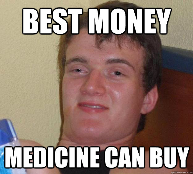 Best Money Medicine can buy  10 Guy