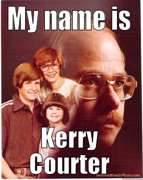 K-MAN Creepster - MY NAME IS KERRY COURTER Vengeance Dad