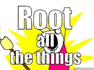 ROOT ALL THE THINGS All The Things