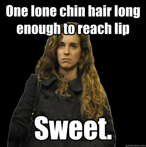 One lone chin hair long enough to reach lip Sweet.  - One lone chin hair long enough to reach lip Sweet.   angry sweater girl