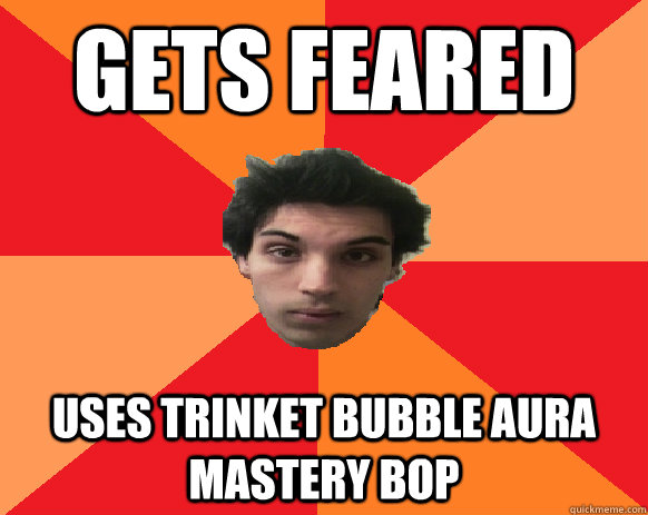 gets feared uses trinket bubble aura mastery bop - gets feared uses trinket bubble aura mastery bop  Idiot WoW player