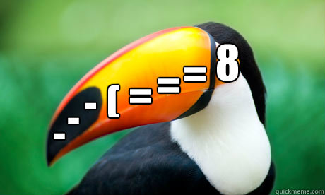 8 = = = (  - - -   - 8 = = = (  - - -    Toucan Do It