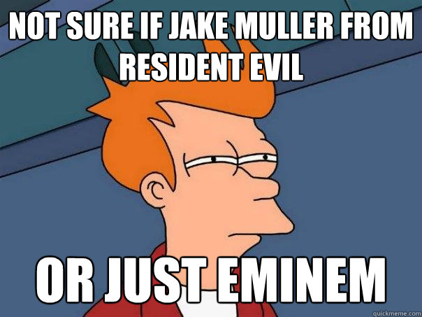 Not sure if Jake muller from resident evil Or just eminem  Futurama Fry